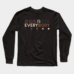 Jesus is for Everybody Long Sleeve T-Shirt